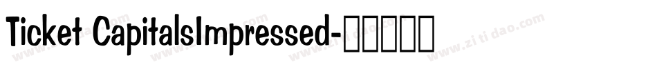Ticket CapitalsImpressed字体转换
